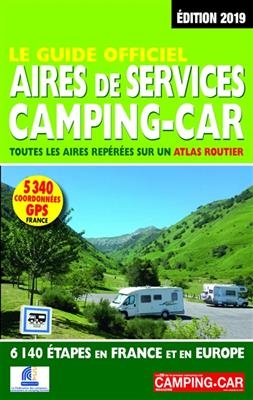 Le guide officiel aires de services camping-car : toutes les aires repérées sur un atlas routier : 6.140 étapes en Fr... - Martine Duparc