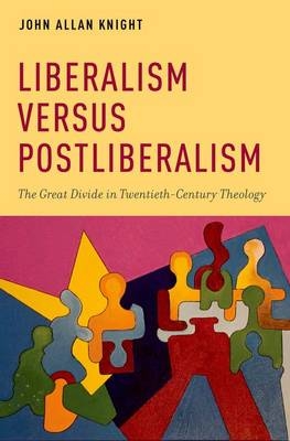 Liberalism versus Postliberalism -  John Allan Knight