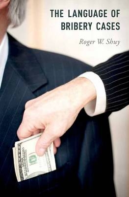 Language of Bribery Cases -  Roger W. Shuy