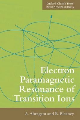 Electron Paramagnetic Resonance of Transition Ions -  A. Abragam,  B. Bleaney