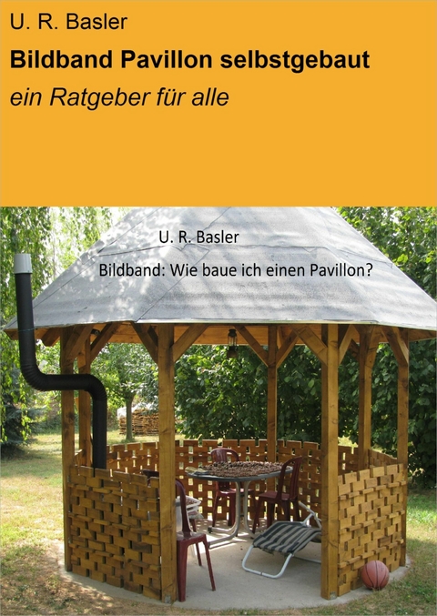 Bildband Pavillon selbstgebaut - U. R. Basler