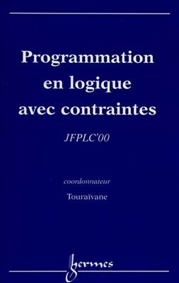 Programmation en logique avec contraintes : actes des JFPLC'00 -  Touraivane (1957-....)