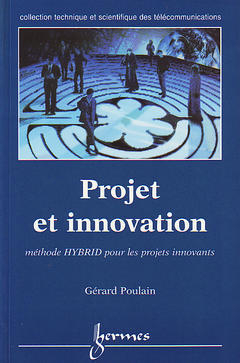 Projet et innovation : Méthode Hybrid pour les projets innovants - Gérard Poulain