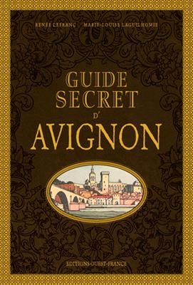 Guide secret d'Avignon - Renée Lefranc, Marie-Louise Laguilhomie