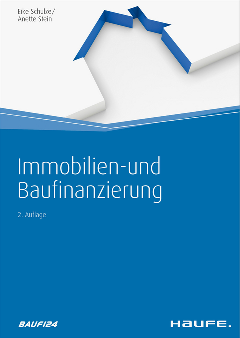 Immobilien- und Baufinanzierung -  Eike Schulze,  Anette Stein