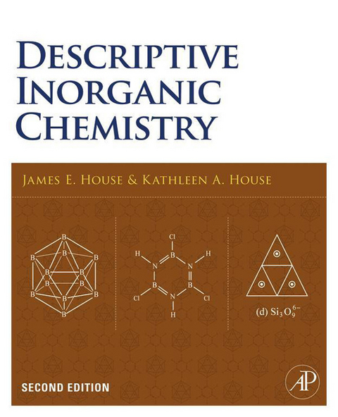 Descriptive Inorganic Chemistry -  James E. House,  Kathleen A. House