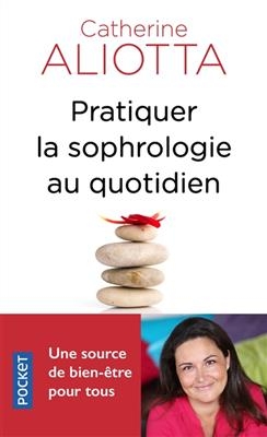 Pratiquer la sophrologie au quotidien - Catherine Aliotta