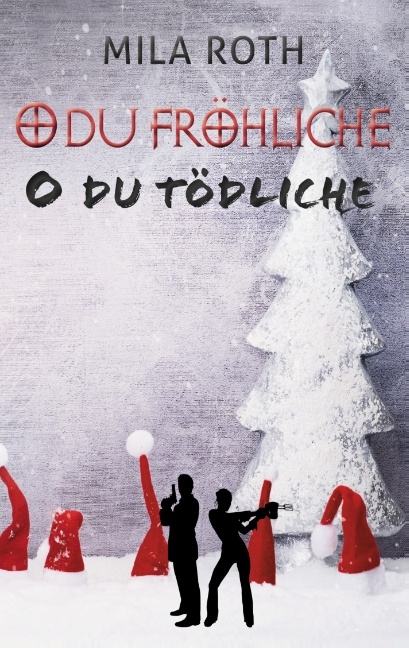 O du fröhliche, o du tödliche - Mila Roth