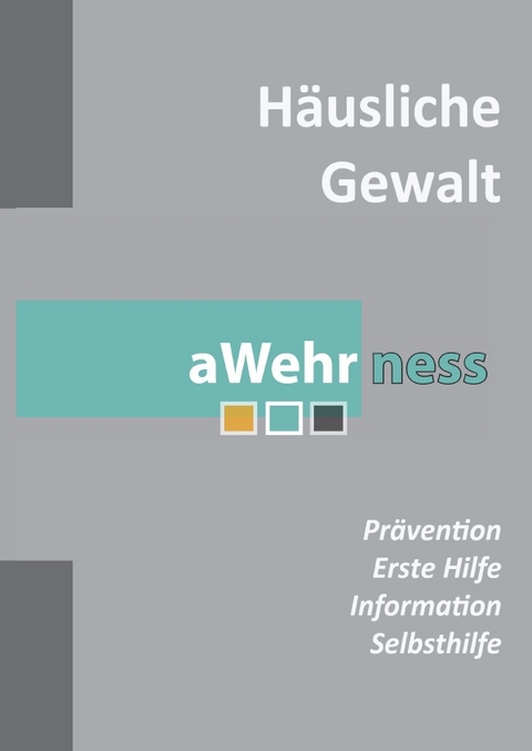 Häusliche Gewalt - Prävention, Information und Selbsthilfe - Daniela Voigt