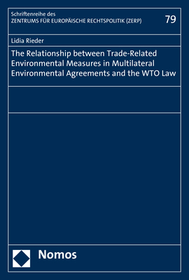 The Relationship between Trade-Related Environmental Measures in Multilateral Environmental Agreements and the WTO Law - Lidia Rieder