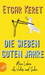 Die sieben guten Jahre - Etgar Keret