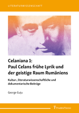 Celaniana 1: Paul Celans frühe Lyrik und der geistige Raum Rumäniens - George Guțu