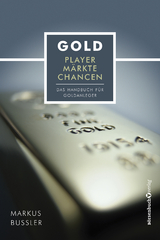 Gold - Player, Märkte, Chancen - Markus Bußler