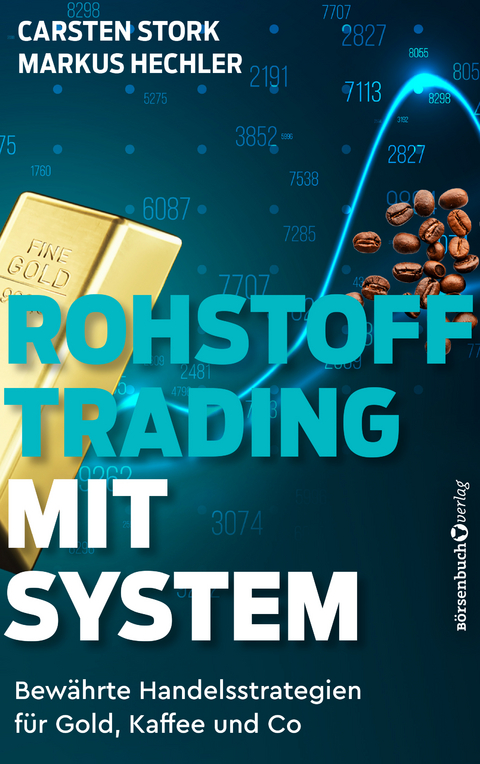 Rohstoff-Trading mit System - Carsten Stork, Markus Hechler