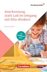 Die kleinen Hefte / Anerkennung statt Lob im Umgang mit Kita-Kindern - Zydatiß, Bettina