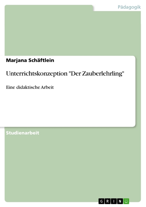 Unterrichtskonzeption "Der Zauberlehrling" - Marjana Schäftlein