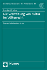 Die Verwaltung von Kultur im Völkerrecht - Sebastian M. Spitra