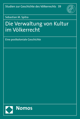 Die Verwaltung von Kultur im Völkerrecht - Sebastian M. Spitra