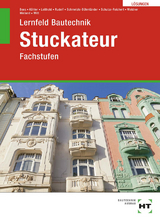 Lösungen zu Lernfeld Bautechnik Stuckateur - Witt, Rainer; Wieland, Tilo; Weidner, Frank; Schulze-Reichert, Heike; Schmelzle-Böhmländer, Annette; Leithold, Dieter; Dr. Köhler, Klaus; Boes, Manfred