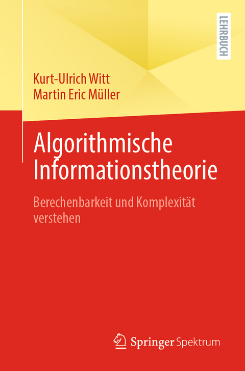 Algorithmische Informationstheorie - Kurt-Ulrich Witt, Martin Eric Müller