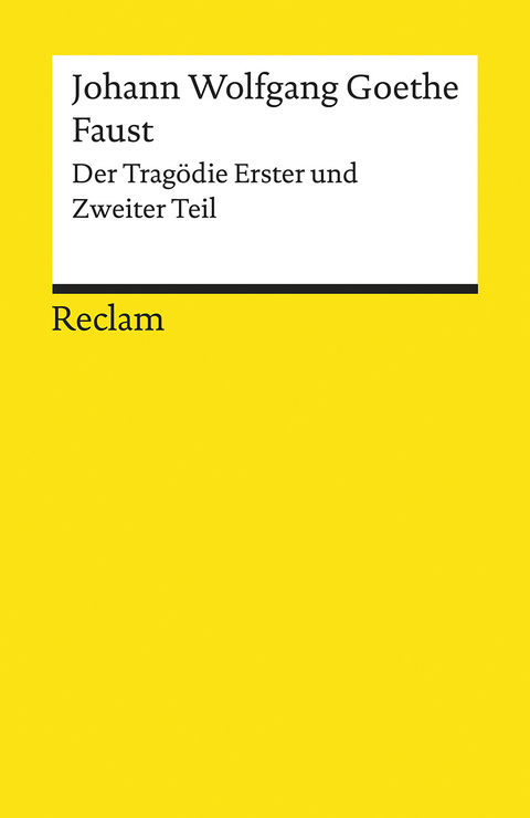 Faust – Der Tragödie Erster und Zweiter Teil. Gesamtausgabe Faust 1 und 2 – Tragödie um den Teufelspakt des Doktor Faustus mit Mephisto – Reclam - Johann Wolfgang Goethe