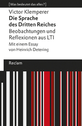 Die Sprache des Dritten Reiches. Beobachtungen und Reflexionen aus LTI. Mit einem Essay von Heinrich Detering. [Was bedeutet das alles?] - Victor Klemperer