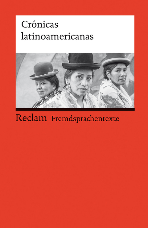 Crónicas latinoamericanas. Literarische Reportagen aus Lateinamerika. Spanischer Text mit deutschen Worterklärungen. B2 (GER) - 