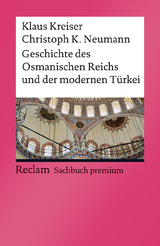 Geschichte des Osmanischen Reichs und der modernen Türkei - Kreiser, Klaus; Neumann, Christoph K.