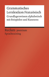 Grammatisches Lernlexikon Französisch. Grundlagenwissen alphabetisch mit Beispielen und Kurztests. B1–B2 (GER) - Heinz-Otto Hohmann