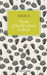 Vom glücklichen Leben -  Seneca