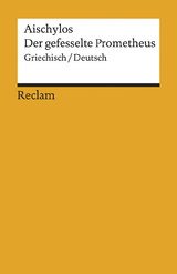 Der gefesselte Prometheus. Griechisch/Deutsch -  Aischylos