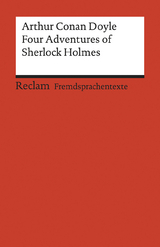 Four Adventures of Sherlock Holmes: »A Scandal in Bohemia«, »The Speckled Band«, »The Final Problem« and »The Adventure of the Empty House«. Englischer Text mit deutschen Worterklärungen. C1 (GER) - Arthur Conan Doyle