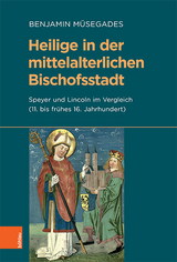 Heilige in der mittelalterlichen Bischofsstadt - Benjamin Müsegades