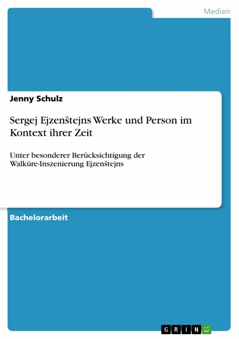 Sergej Ejzenštejns Werke und Person im Kontext ihrer Zeit - Jenny Schulz