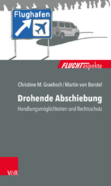 Drohende Abschiebung - Christine M. Graebsch, Martin von Borstel