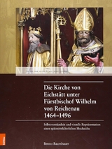 Die Kirche von Eichstätt unter Fürstbischof Wilhelm von Reichenau 1464–1496 - Benno Baumbauer