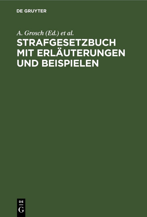 Strafgesetzbuch mit Erläuterungen und Beispielen - 