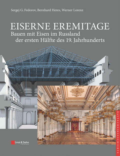 Eiserne Eremitage - Bauen mit Eisen im Russland der ersten Hälfte des 19. Jahrhunderts - Sergej G. Fedorov, Bernhard Heres, Werner Lorenz