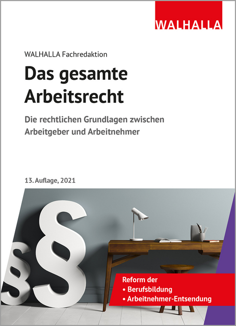 Das gesamte Arbeitsrecht -  Walhalla Fachredaktion