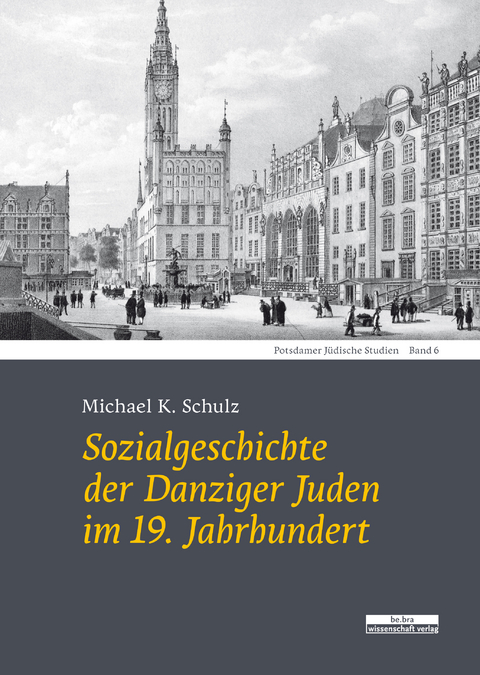 Sozialgeschichte der Danziger Juden im 19. Jahrhundert - Michael K. Schulz