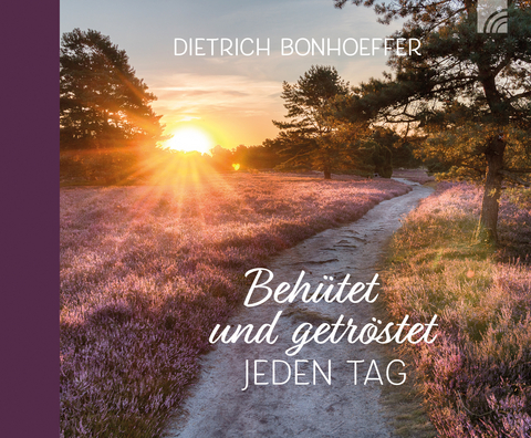 Behütet und getröstet jeden Tag - Dietrich Bonhoeffer