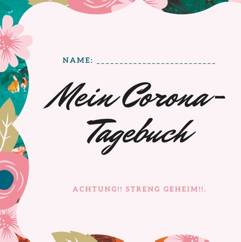 Mein Corona-Tagebuch - Sarah Bellenstein