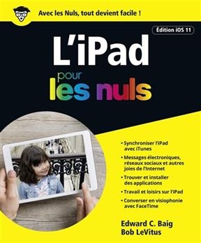 L'iPad pour les nuls : édition iOS 11 - Edward C. Baig, Bob Levitus