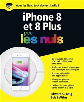 iPhone 8 et 8 plus pour les nuls - Edward C. Baig, Bob Levitus