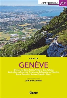 Autour de Genève : Divonne-les-Bains, Ferney-Voltaire, Gex, Valleiry, Saint-Julien-en-Genevois, Annemasse, Bellegarde... - Jean-Marc Lamory