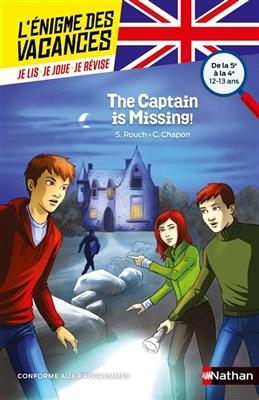 The captain is missing ! : de la 5e à la 4e, 12-13 ans - Sylvie Rouch