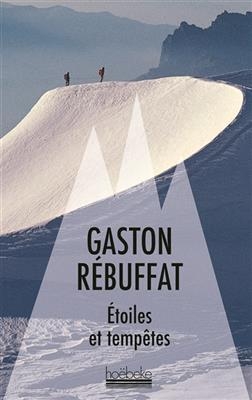 Etoiles et tempêtes : six faces Nord - Gaston Rébuffat