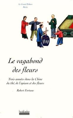 Le vagabond des fleurs - Robert Fortune