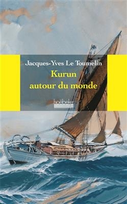 Kurun autour du monde : 1949-1952 - Jacques-Yves Le Toumelin