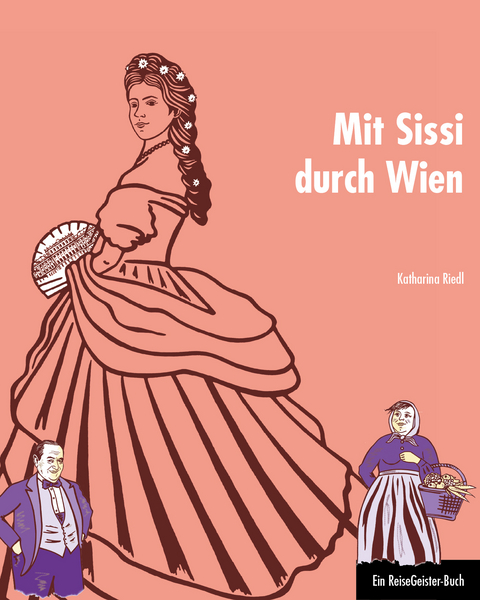 Mit Sissi durch Wien - Katharina Riedl